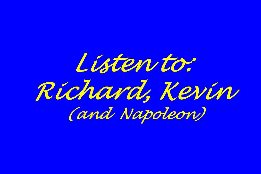 Listen to: Richard, Kevin (and Napoleon)