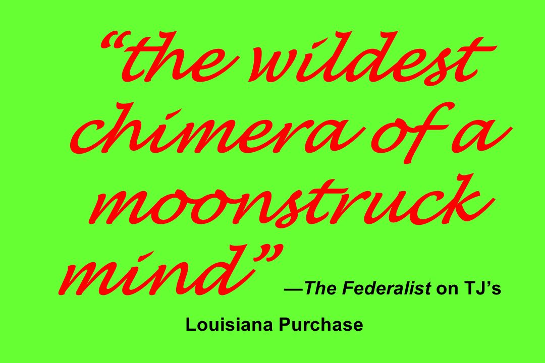 the wildest chimera of a moonstruck mind —The Federalist on TJ’s Louisiana Purchase