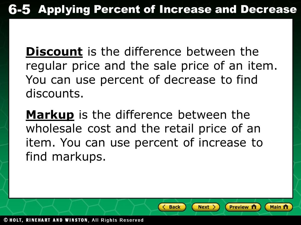Evaluating Algebraic Expressions 6-5 Applying Percent of Increase and Decrease Discount is the difference between the regular price and the sale price of an item.