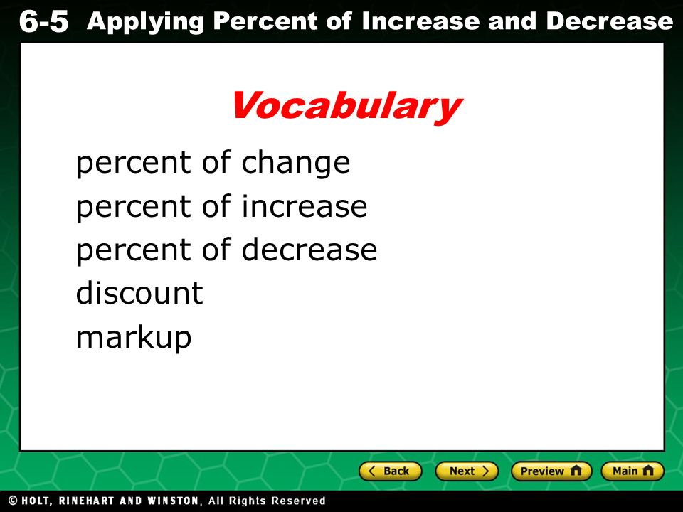 Evaluating Algebraic Expressions 6-5 Applying Percent of Increase and Decrease Vocabulary percent of change percent of increase percent of decrease discount markup