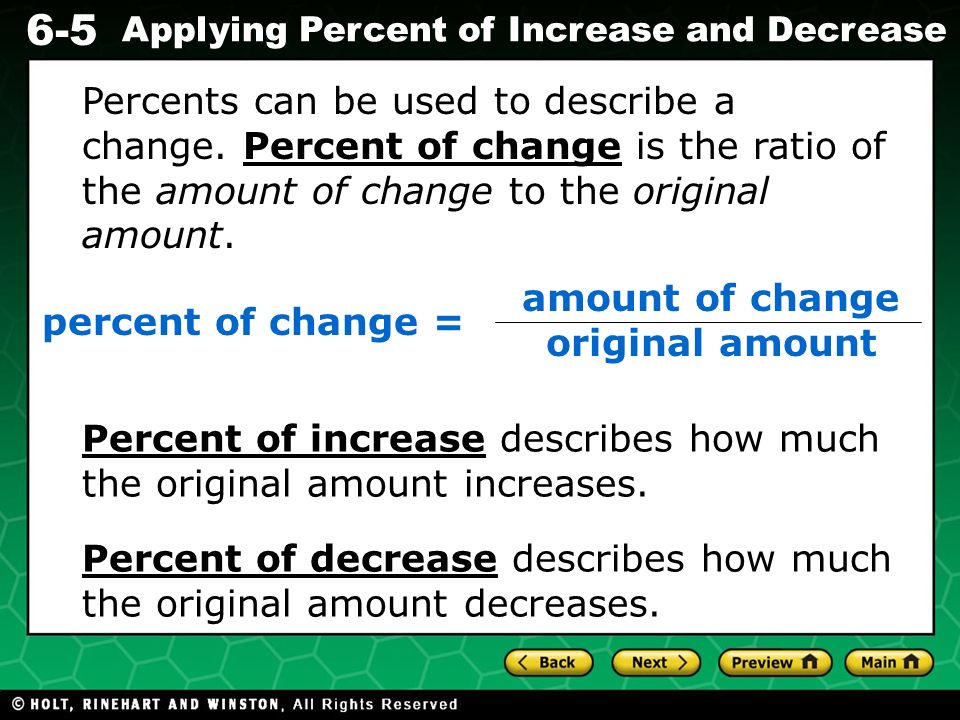 Evaluating Algebraic Expressions 6-5 Applying Percent of Increase and Decrease Percents can be used to describe a change.