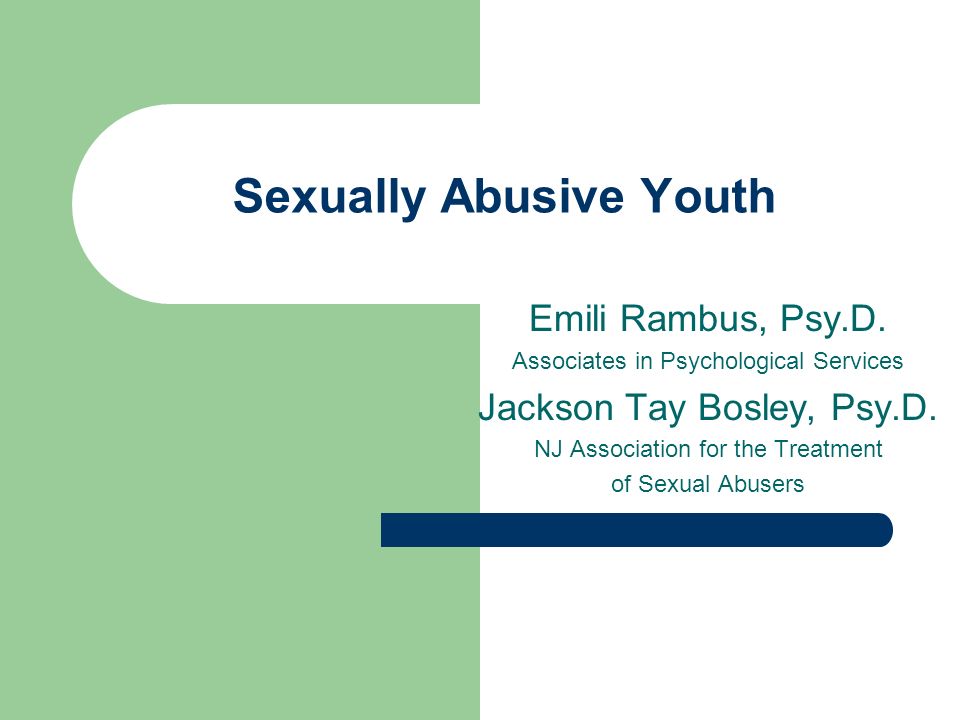 Sexually Abusive Youth Emili Rambus, Psy.D.