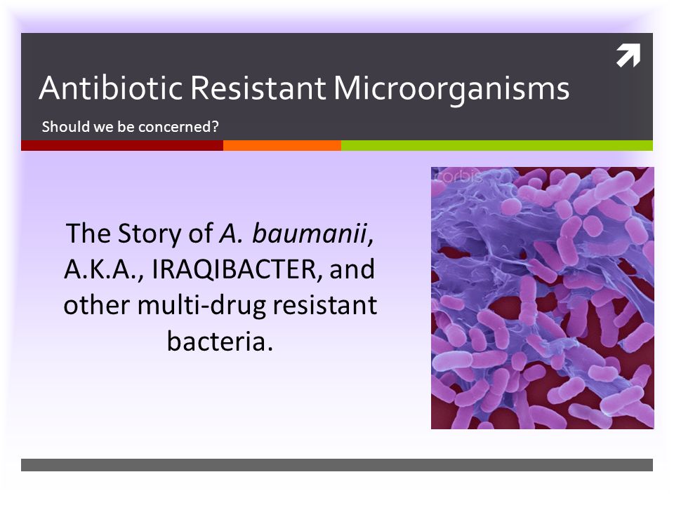 83 antibiotic resistant microorganisms should we be concerned?
