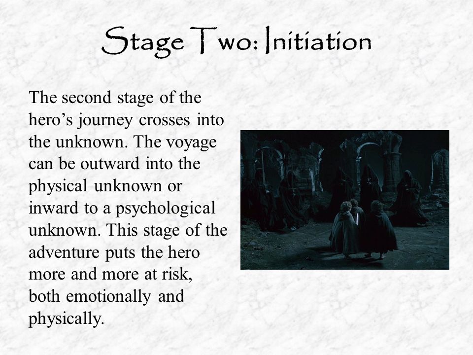 Stage Two: Initiation The second stage of the hero’s journey crosses into the unknown.