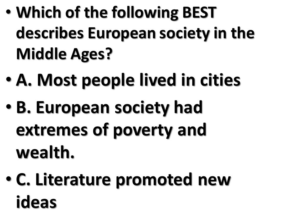 Which of the following BEST describes European society in the Middle Ages.