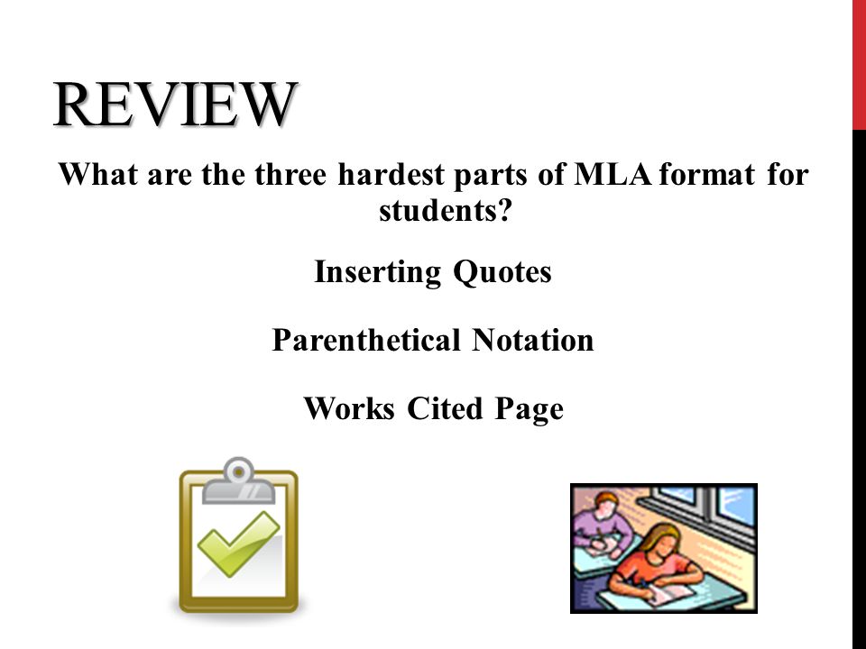 REVIEW What are the three hardest parts of MLA format for students.