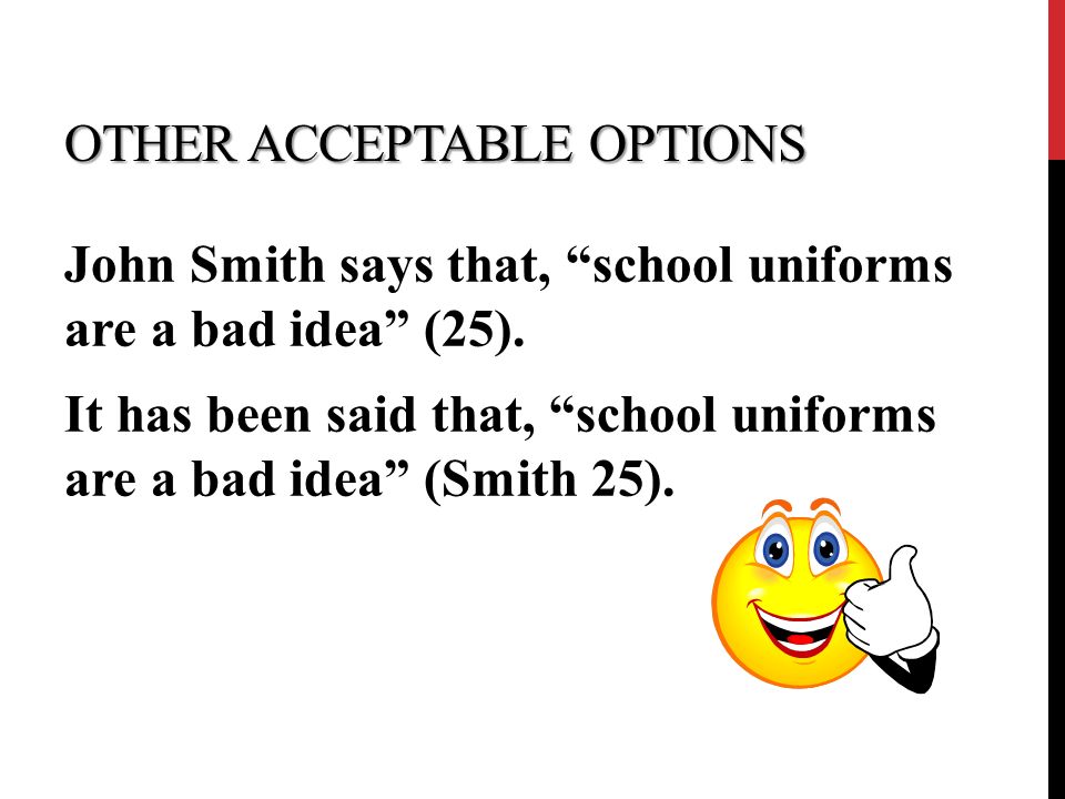 OTHER ACCEPTABLE OPTIONS John Smith says that, school uniforms are a bad idea (25).