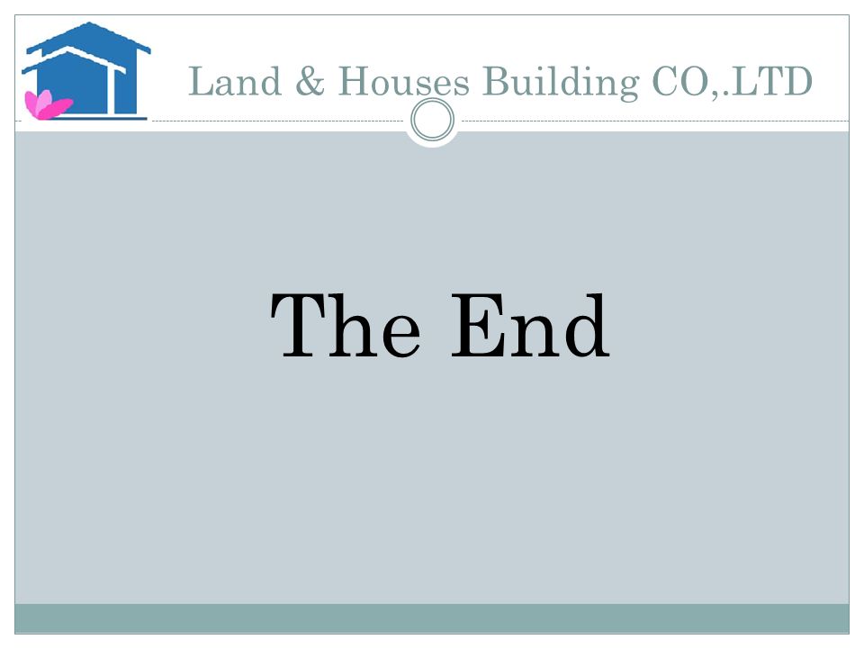 Land & Houses Building CO,.LTD The End