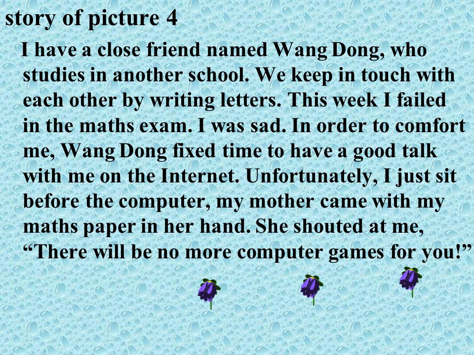 story of picture 4 I have a close friend named Wang Dong, who studies in another school.