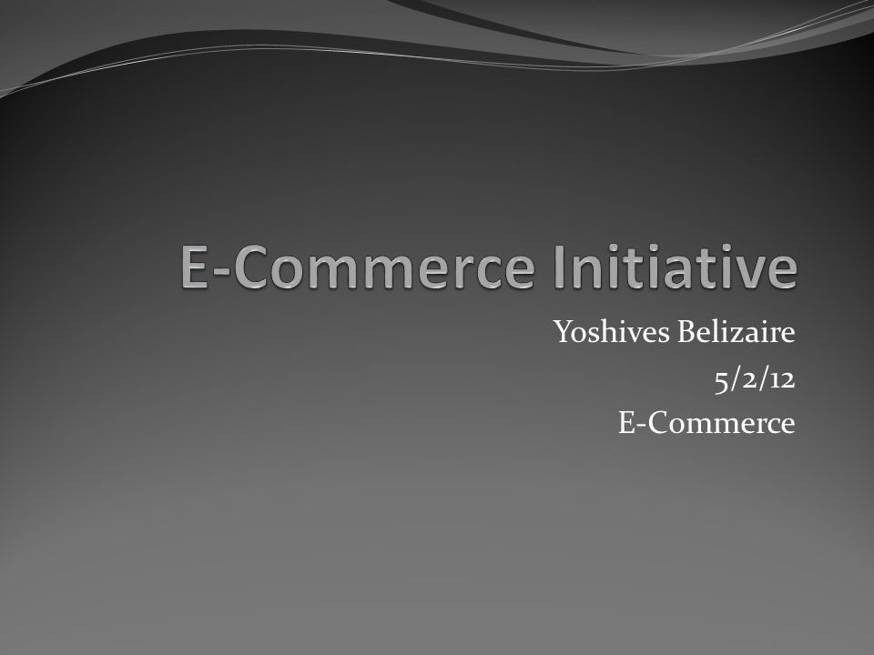 Yoshives Belizaire 5/2/12 E-Commerce