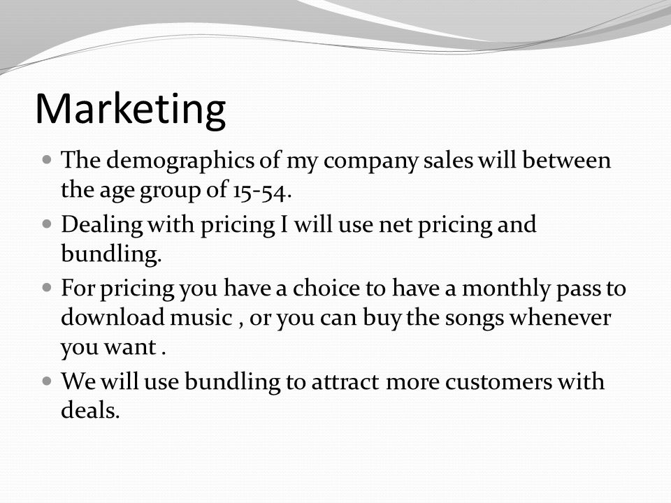 Marketing The demographics of my company sales will between the age group of
