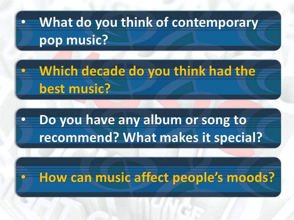 What do you think of contemporary pop music. What do you think of contemporary pop music.