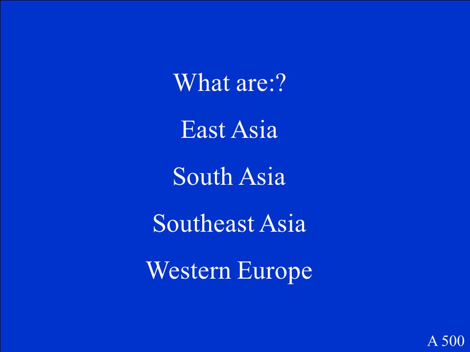 Two Thirds of the world’s populations lives in these four regions. A 500