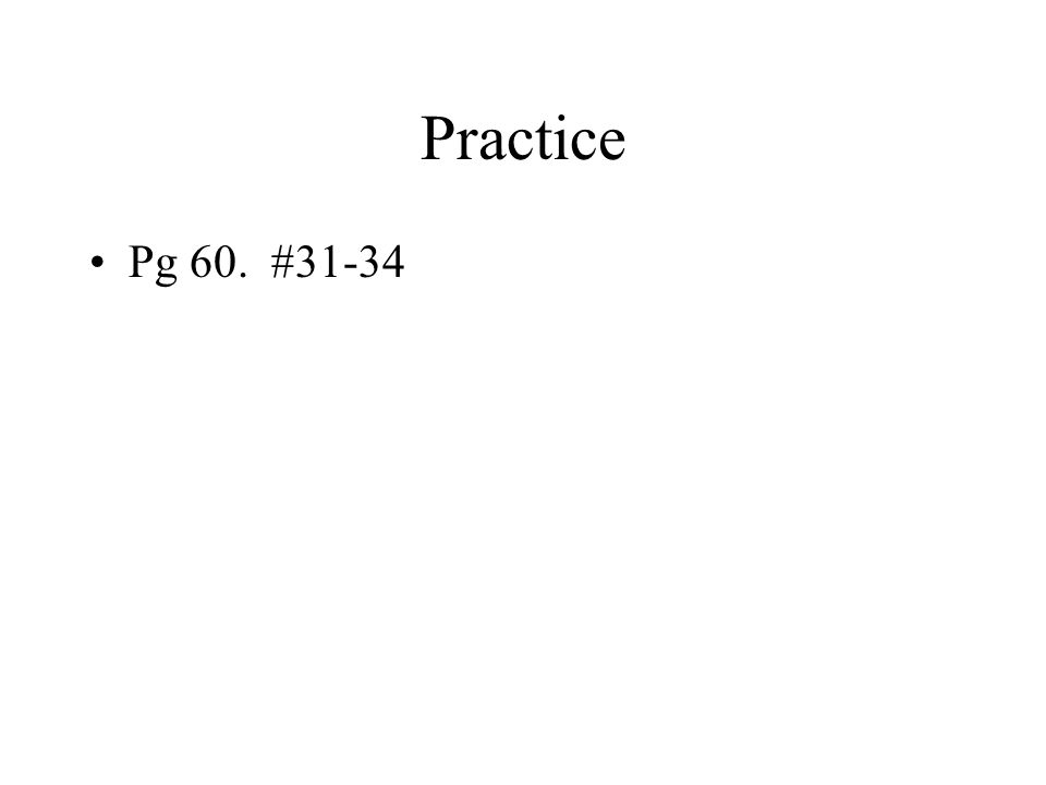 Practice Pg 60. #31-34