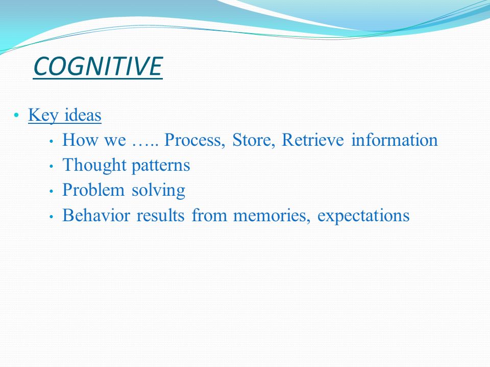 COGNITIVE Key ideas How we …..