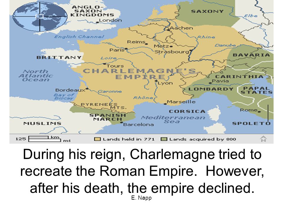 E. Napp During his reign, Charlemagne tried to recreate the Roman Empire.