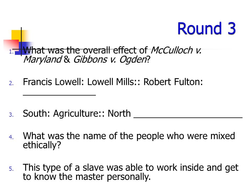 1. What was the overall effect of McCulloch v. Maryland & Gibbons v.