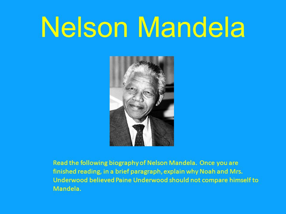 Nelson Mandela Read the following biography of Nelson Mandela.