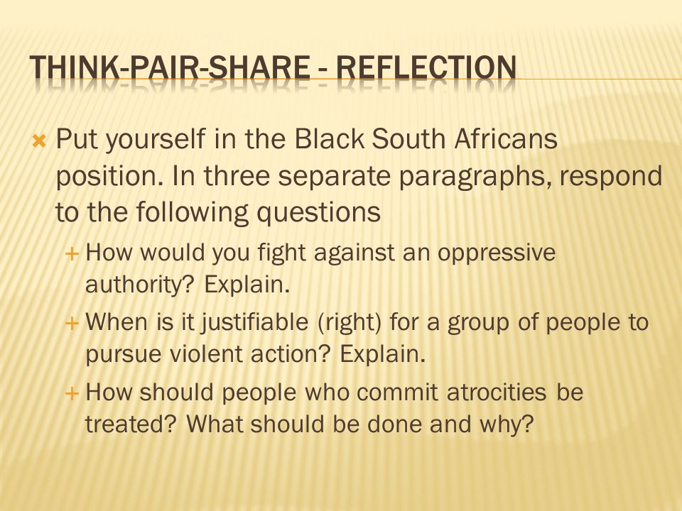  Put yourself in the Black South Africans position.