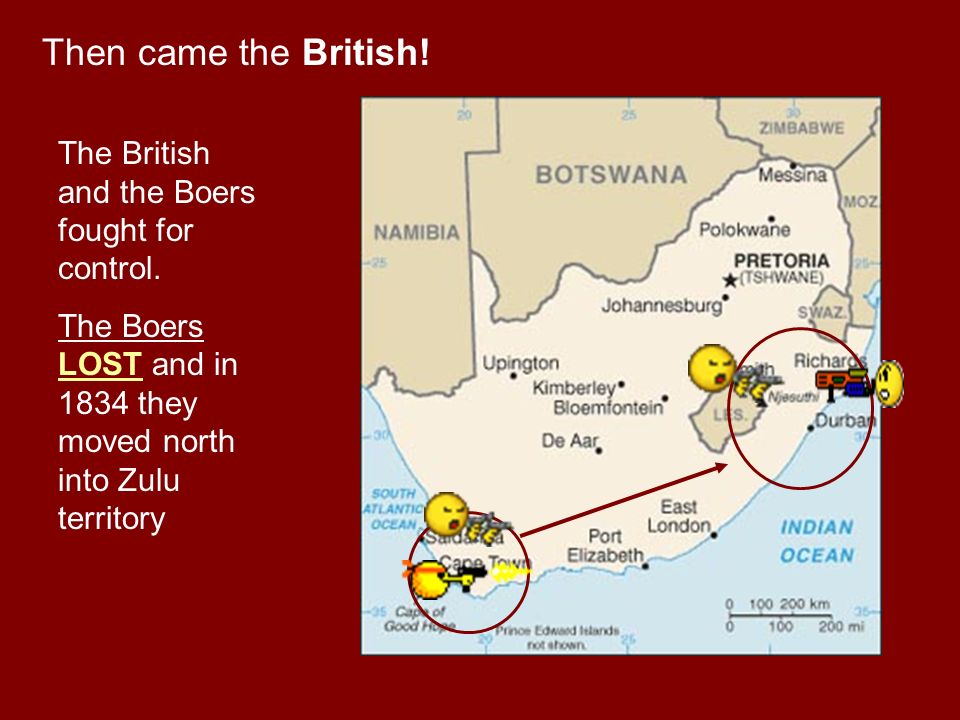 Then came the British. The British and the Boers fought for control.