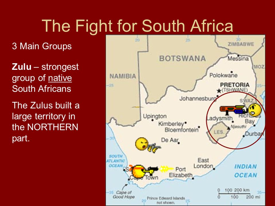 The Fight for South Africa 3 Main Groups Zulu – strongest group of native South Africans The Zulus built a large territory in the NORTHERN part.