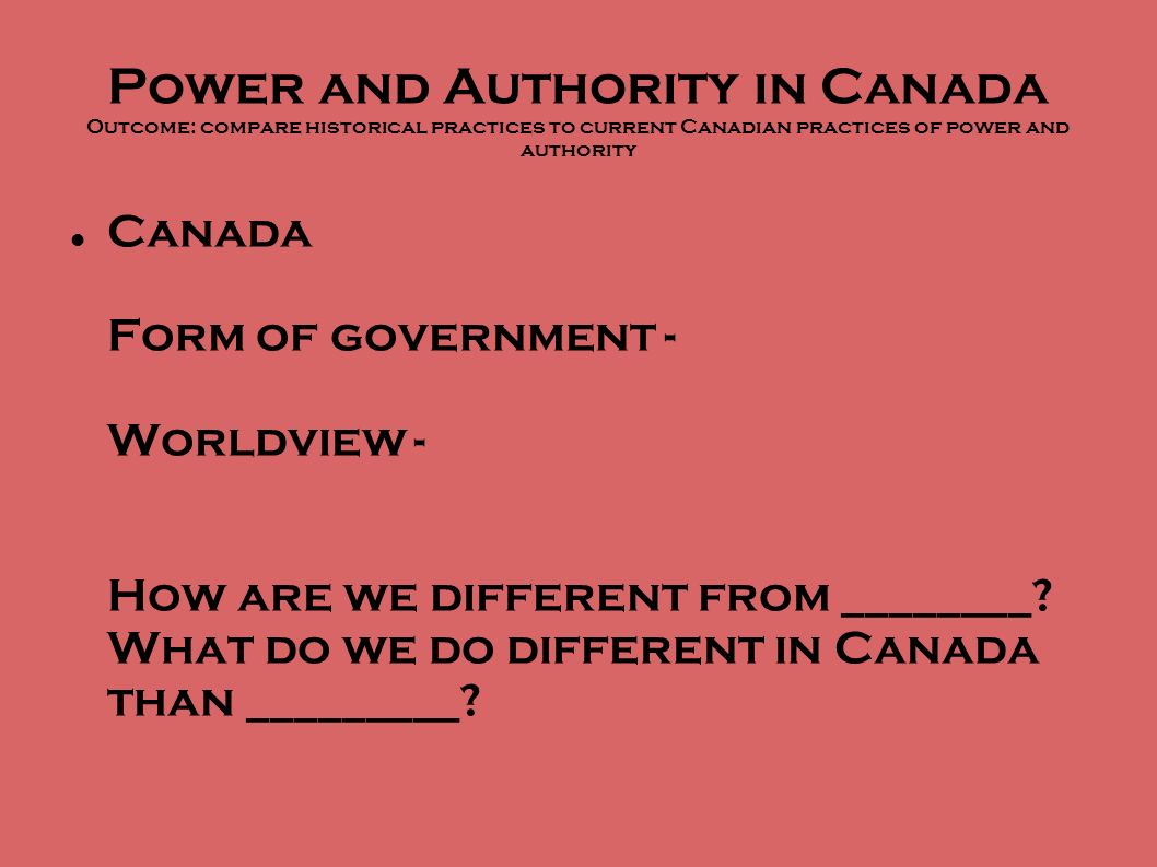 power and authority objectives differentiate the essential canadian form of government
