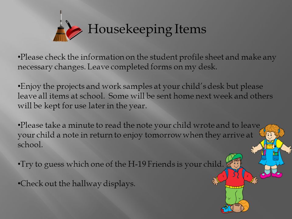 Housekeeping Items Please check the information on the student profile sheet and make any necessary changes.