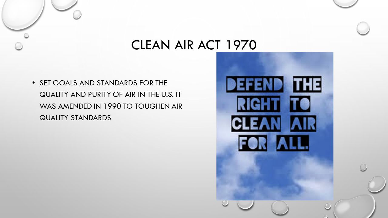 CLEAN AIR ACT 1970 SET GOALS AND STANDARDS FOR THE QUALITY AND PURITY OF AIR IN THE U.S.