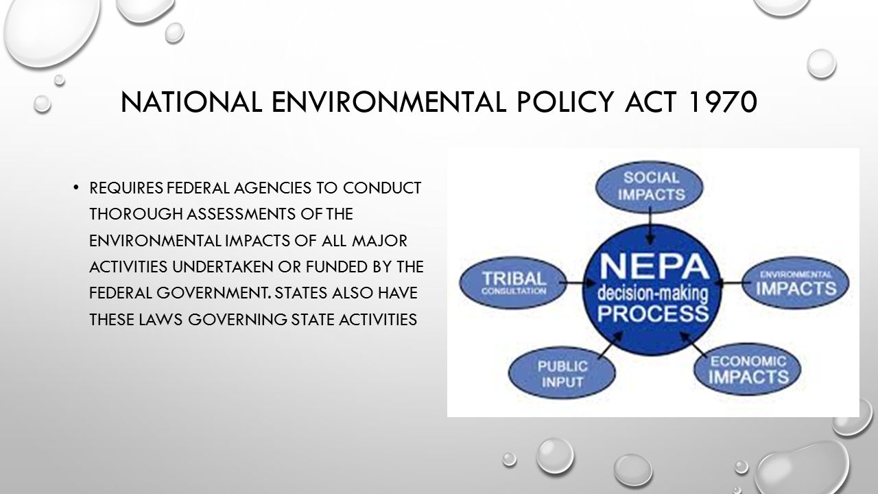NATIONAL ENVIRONMENTAL POLICY ACT 1970 REQUIRES FEDERAL AGENCIES TO CONDUCT THOROUGH ASSESSMENTS OF THE ENVIRONMENTAL IMPACTS OF ALL MAJOR ACTIVITIES UNDERTAKEN OR FUNDED BY THE FEDERAL GOVERNMENT.