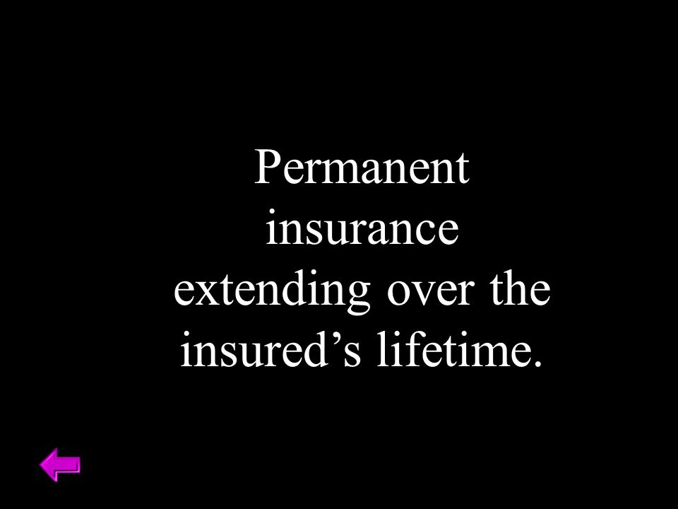 Permanent insurance extending over the insured’s lifetime.