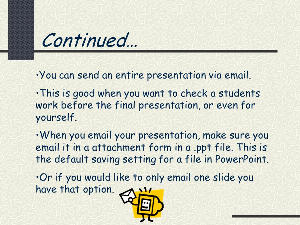 Continued… You can send an entire presentation via  .