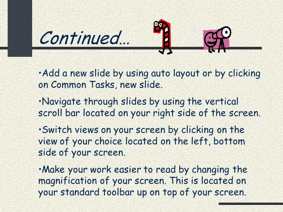 Continued… Add a new slide by using auto layout or by clicking on Common Tasks, new slide.