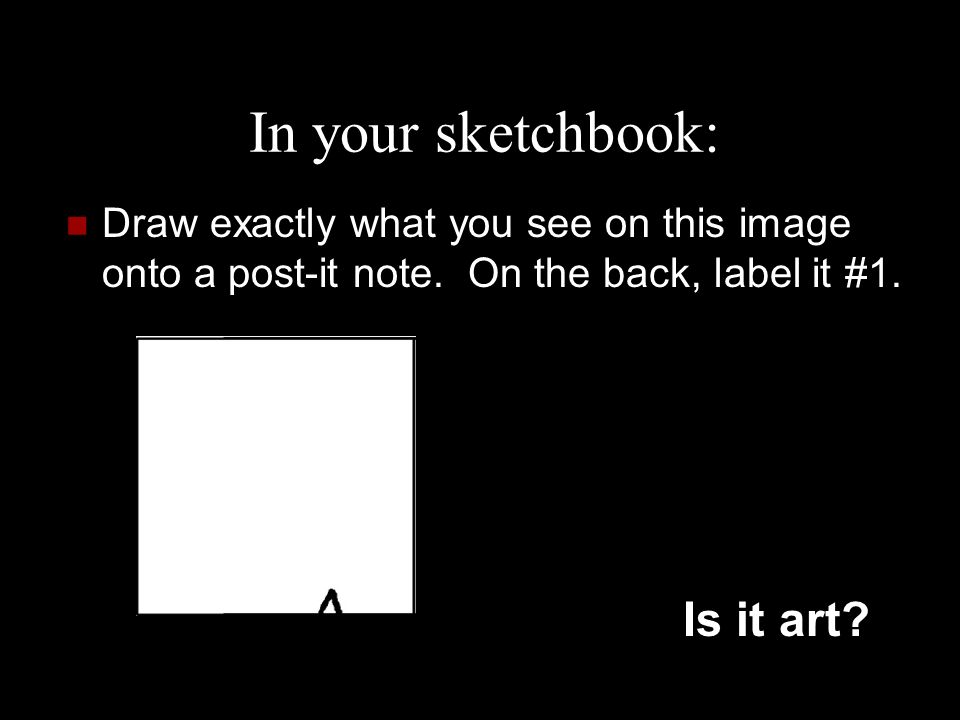 In your sketchbook: Draw exactly what you see on this image onto a post-it note.