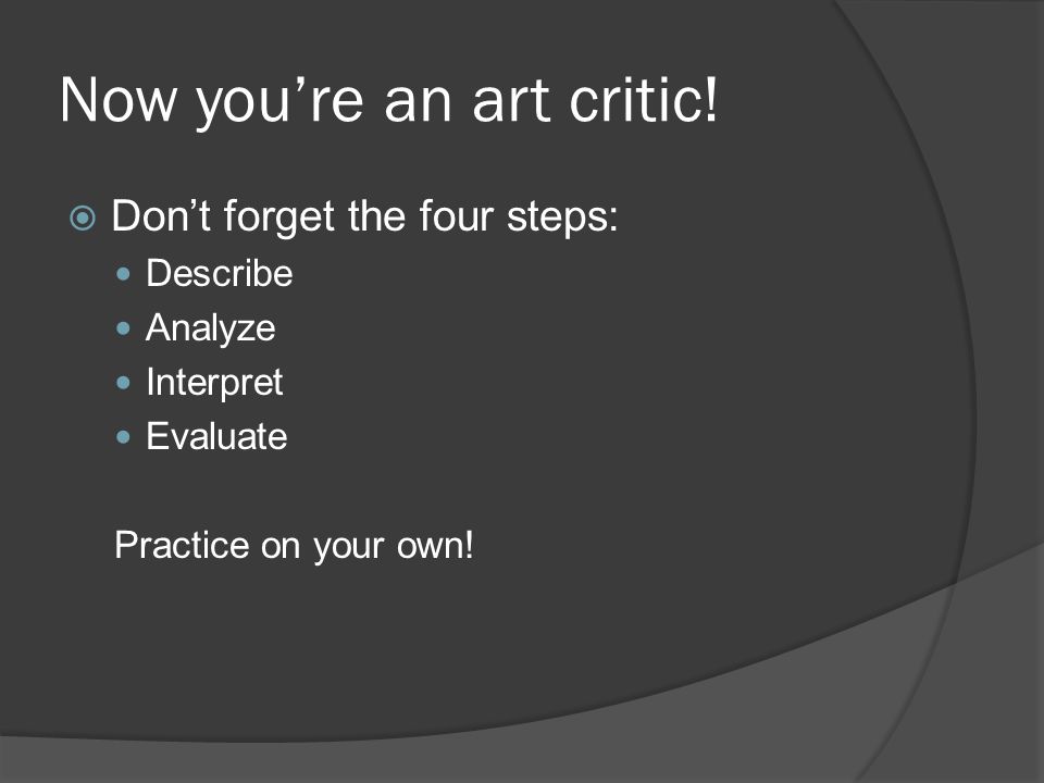 Now you’re an art critic.