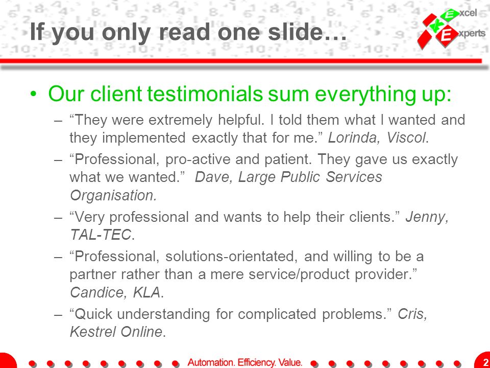 If you only read one slide… Our client testimonials sum everything up: – They were extremely helpful.