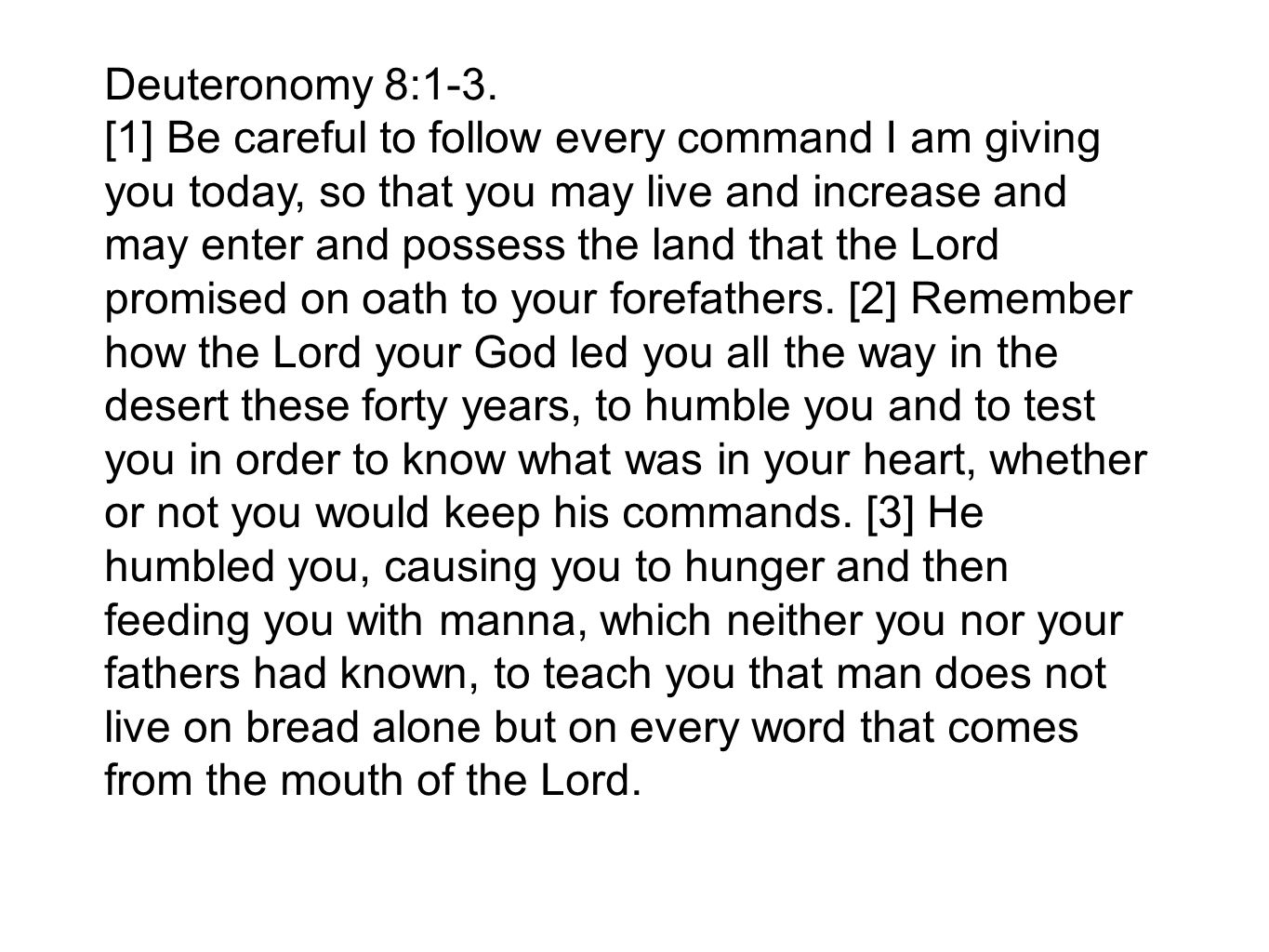 Deuteronomy 8:1-3.