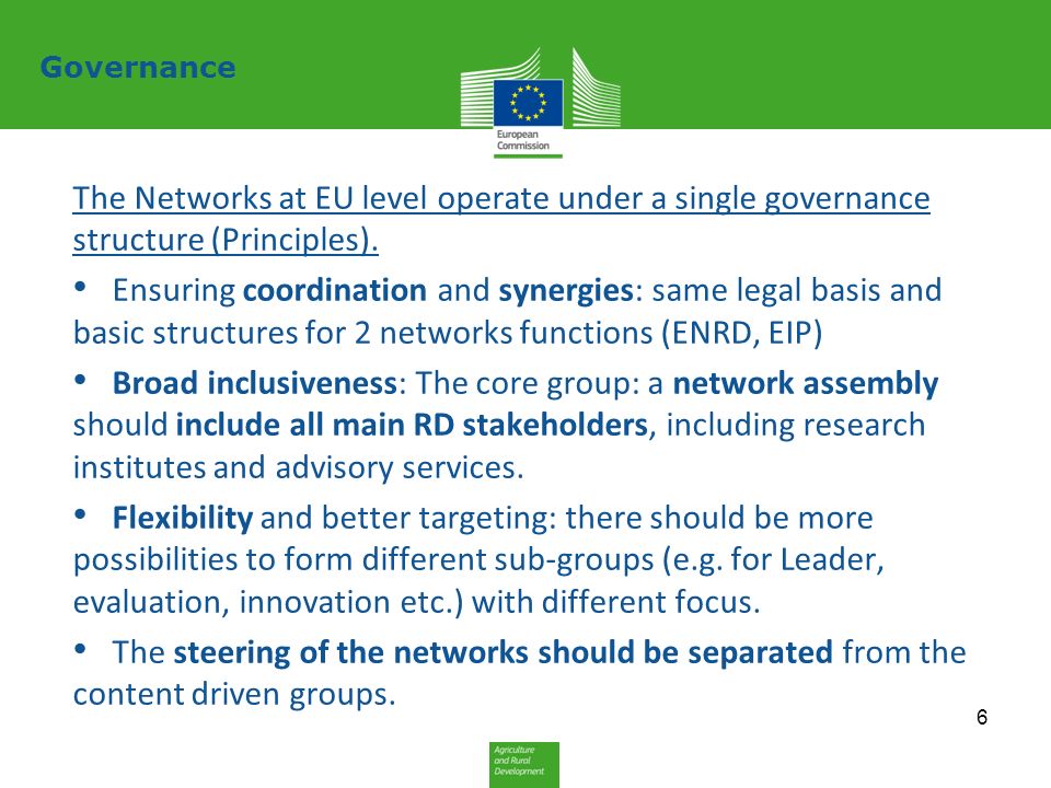 The Networks at EU level operate under a single governance structure (Principles).