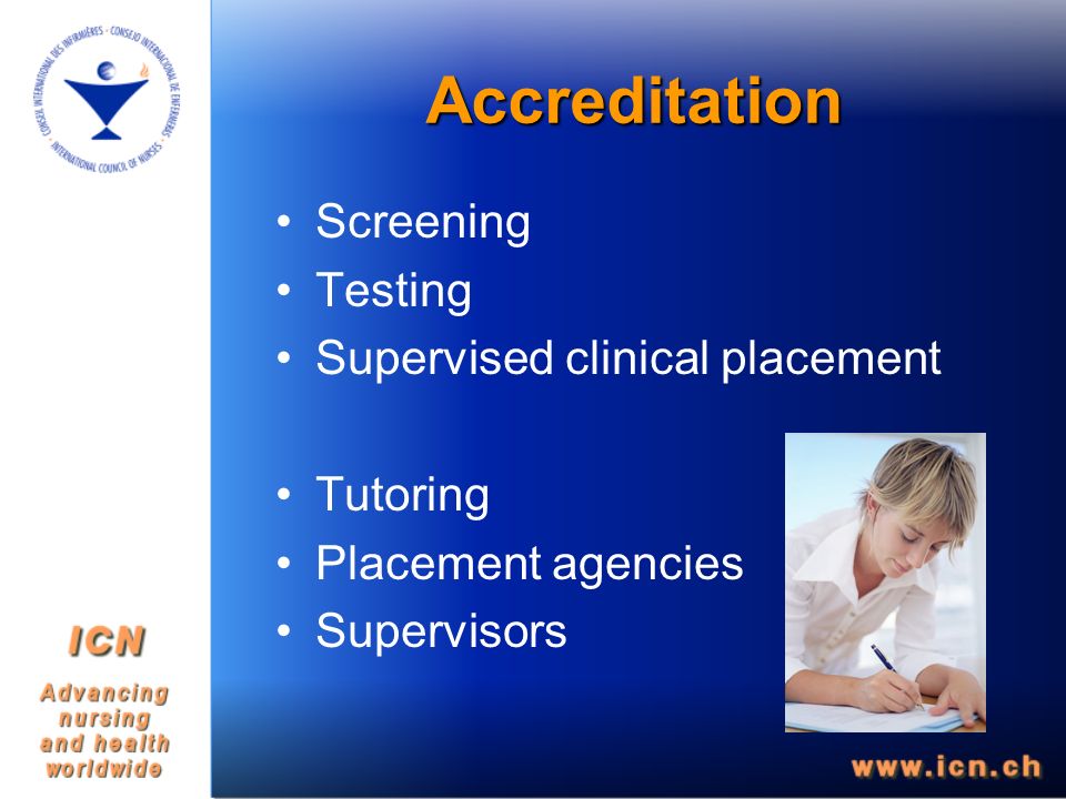 Accreditation Screening Testing Supervised clinical placement Tutoring Placement agencies Supervisors