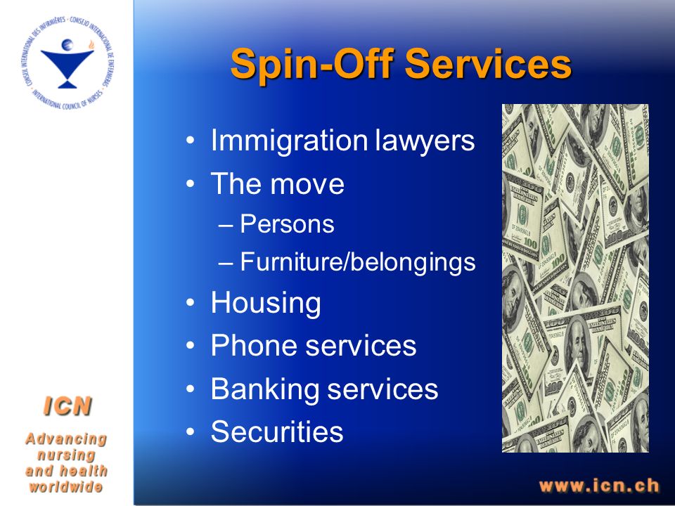 Spin-Off Services Immigration lawyers The move –Persons –Furniture/belongings Housing Phone services Banking services Securities