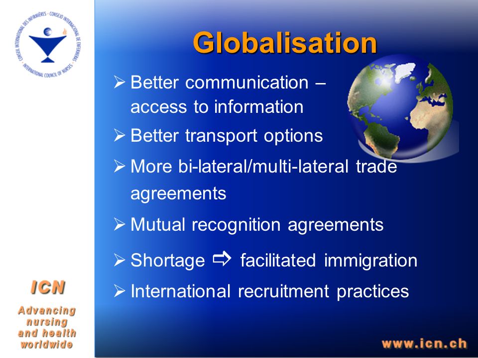 Globalisation  Better communication – access to information  Better transport options  More bi-lateral/multi-lateral trade agreements  Mutual recognition agreements  Shortage  facilitated immigration  International recruitment practices