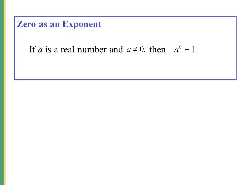Zero as an Exponent If a is a real number and then