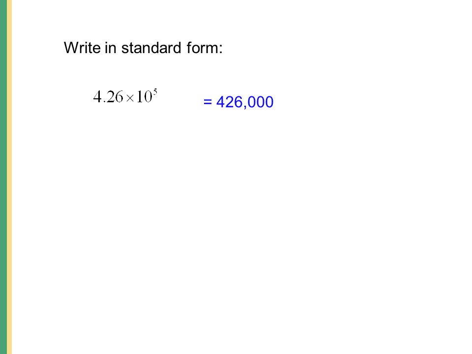 Write in standard form: = 426,000