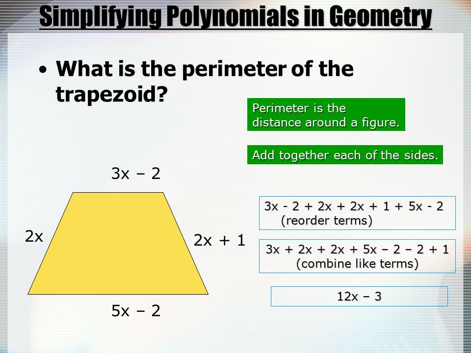 Simplifying Polynomials in Geometry What is the perimeter of the trapezoid.