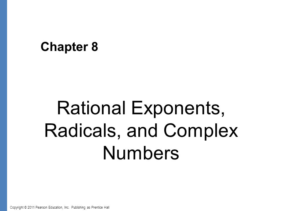 Chapter 8 Rational Exponents, Radicals, and Complex Numbers