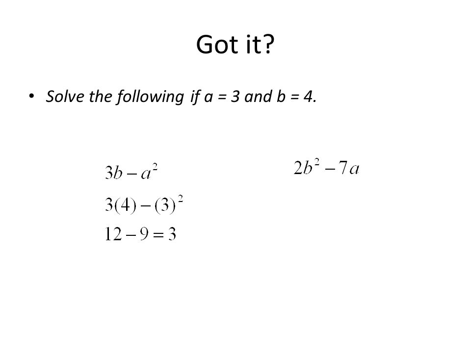 Got it Solve the following if a = 3 and b = 4.