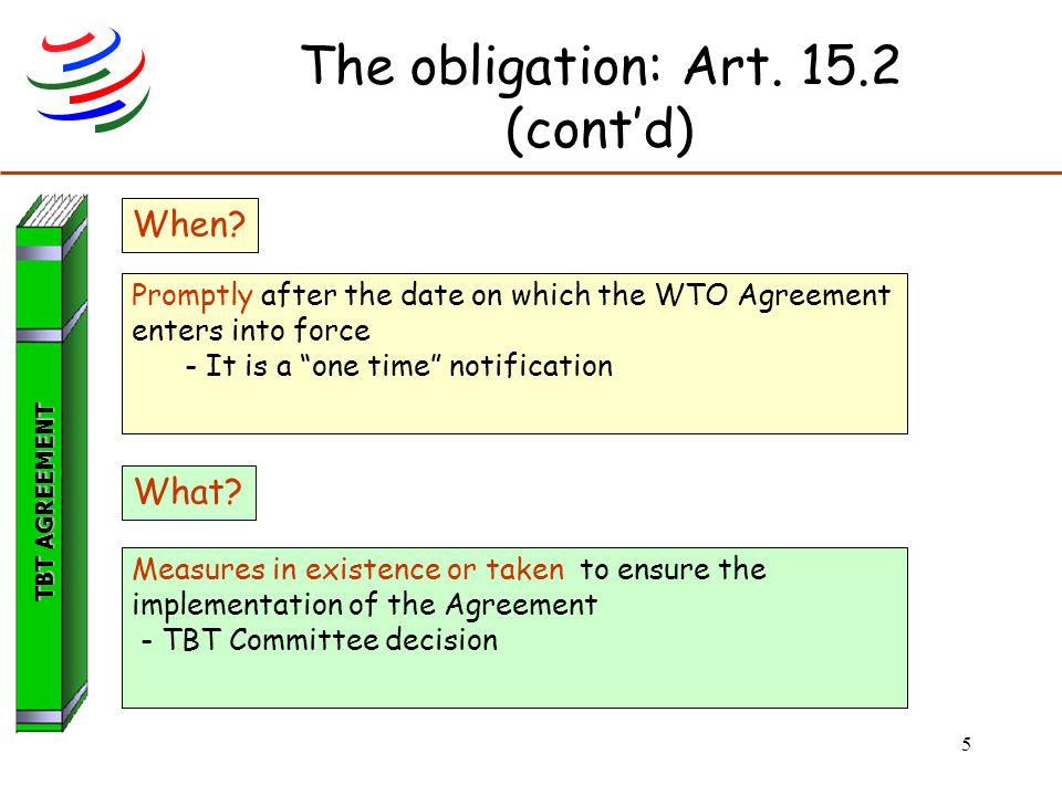 5 The obligation: Art (cont’d) TBT AGREEMENT When.