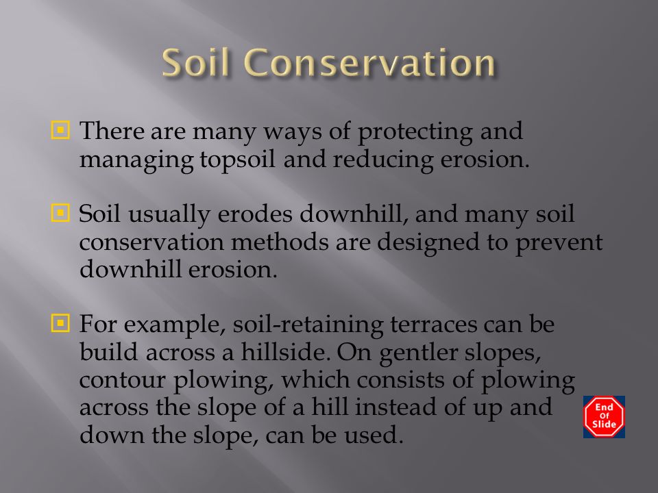  There are many ways of protecting and managing topsoil and reducing erosion.
