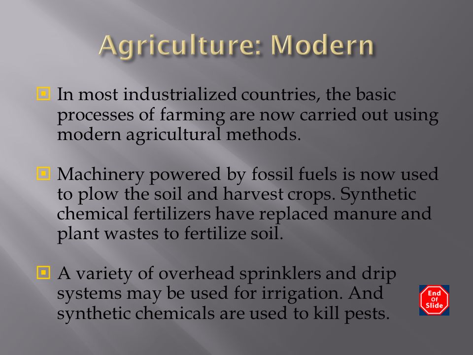  In most industrialized countries, the basic processes of farming are now carried out using modern agricultural methods.