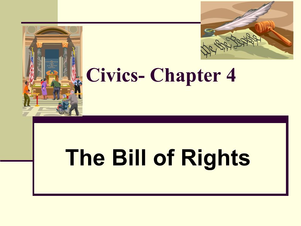 Civics- Chapter 4 The Bill of Rights