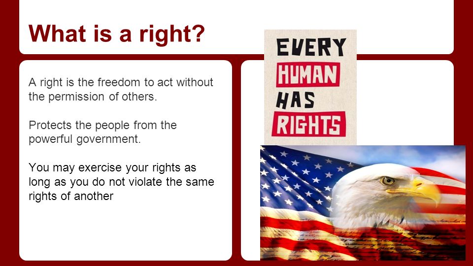What is a right. A right is the freedom to act without the permission of others.